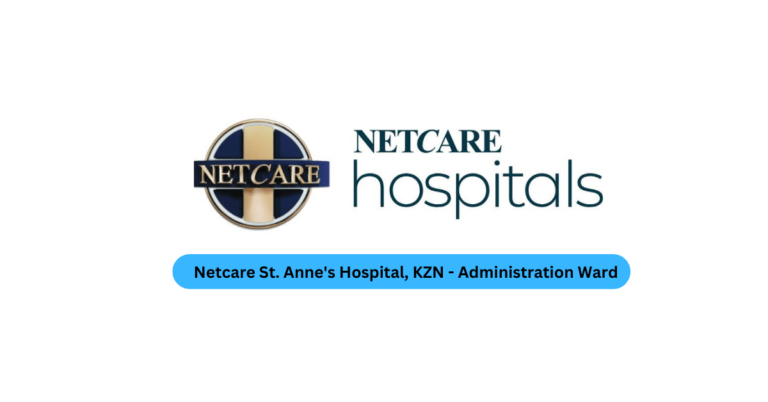 Netcare St. Anne’s Hospital, KZN – Administration Ward Job Opportunities