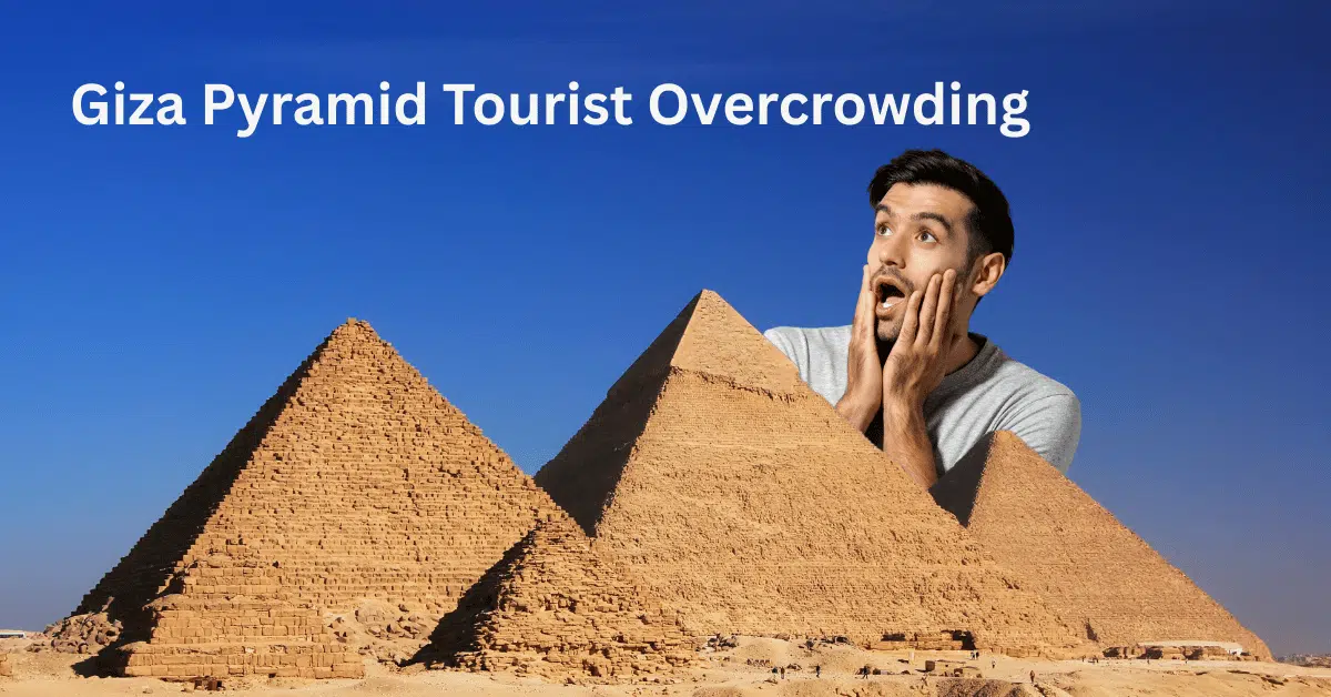 Giza Pyramid Tourist Overcrowding