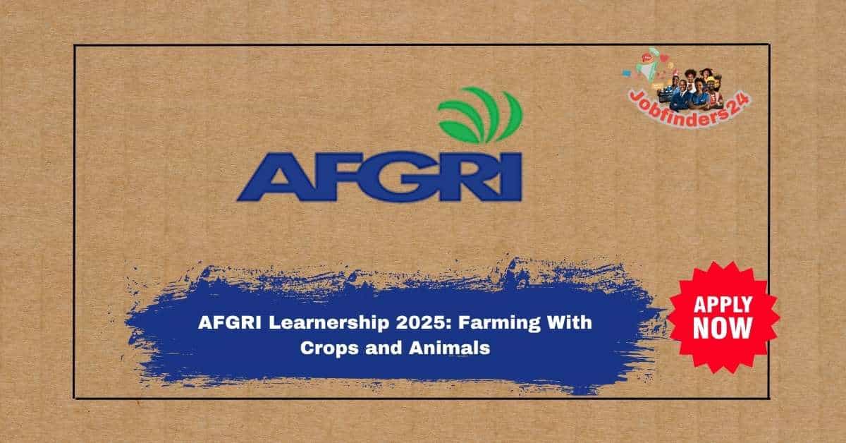 AFGRI Learnership 2025 Vastfontein Farm Pretoria North