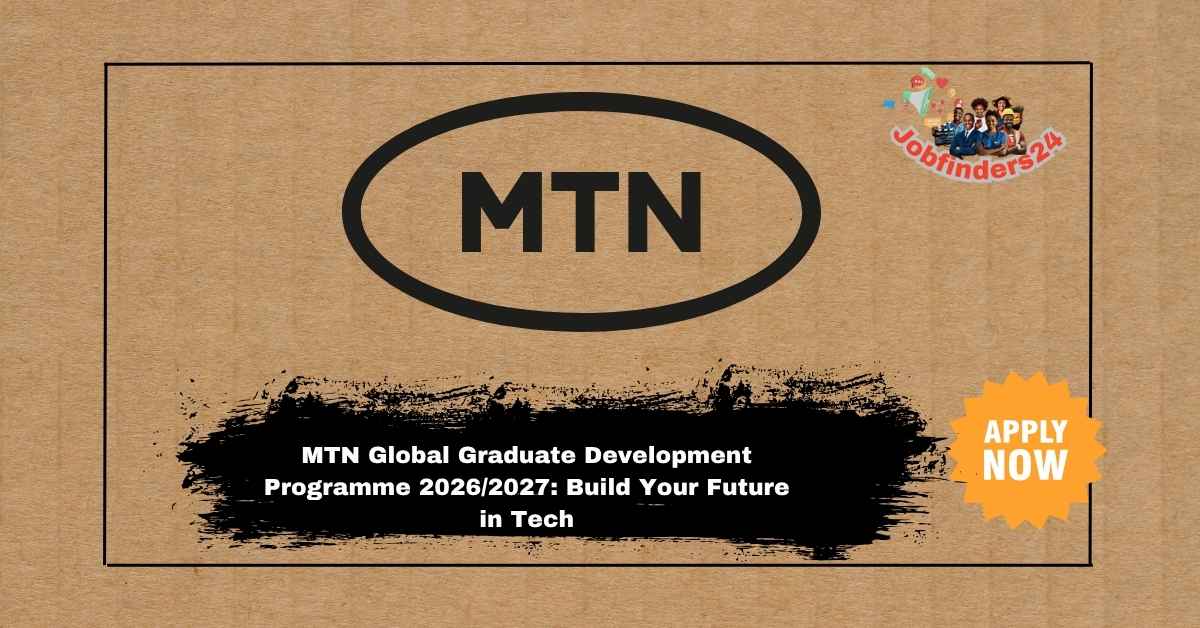 MTN Global Graduate Development Programme 2026/2027: Build Your Future in Tech